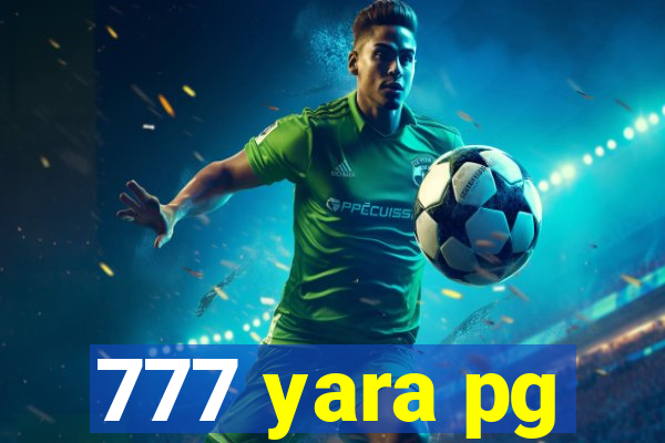 777 yara pg